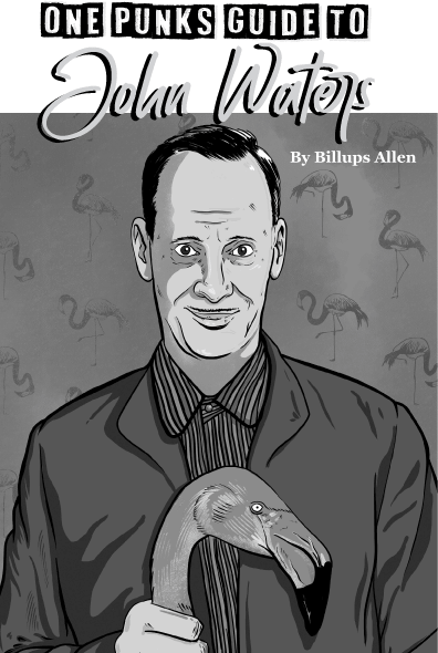 One Punk’s Guide to John Waters by Billups Allen