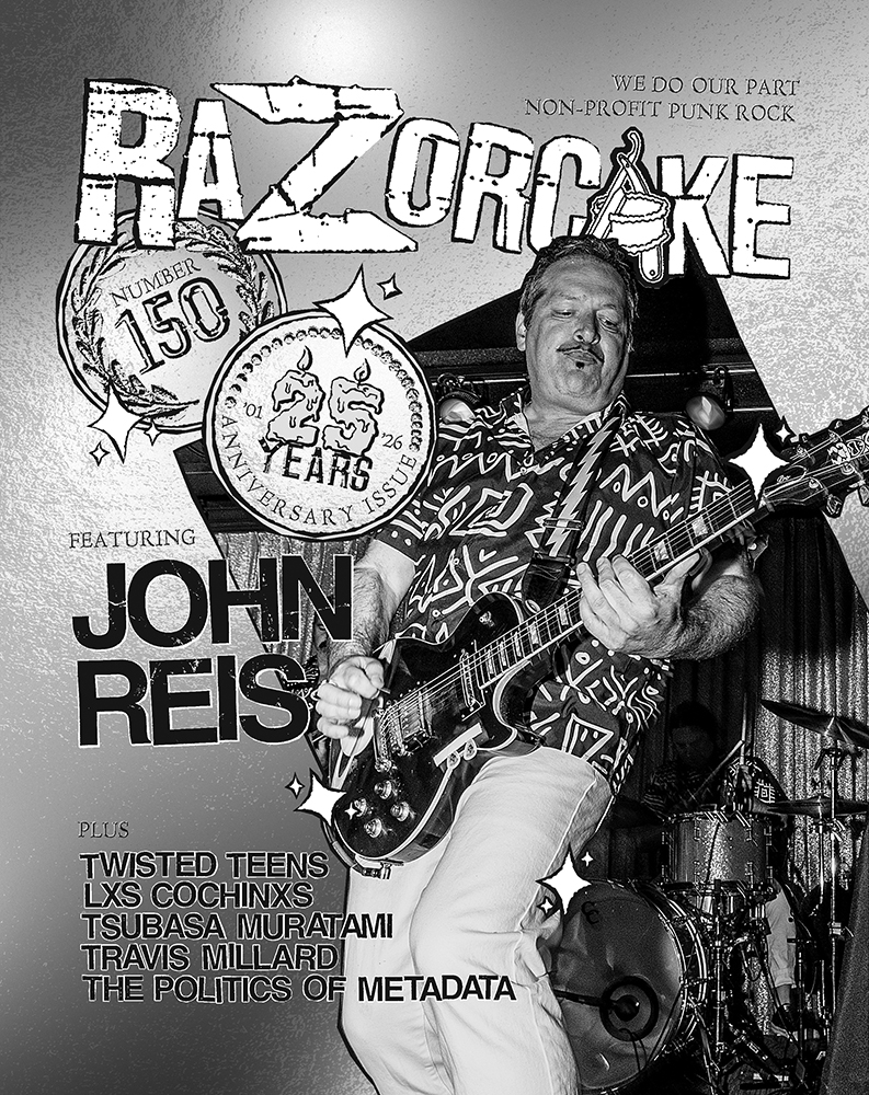 Razorcake 150, 25th anniversary issue featuring John Reis (Part 1), Tsubasa Muratani, Lxs Cochinxs, Twisted Teens, Travis Millard, and The Politics of Metadata