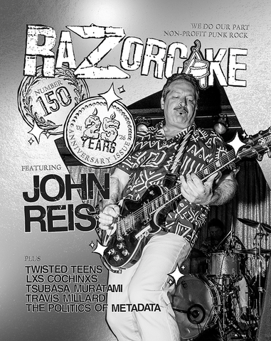 Razorcake 150, 25th anniversary issue featuring John Reis (Part 1), Tsubasa Muratani, Lxs Cochinxs, Twisted Teens, Travis Millard, and The Politics of Metadata