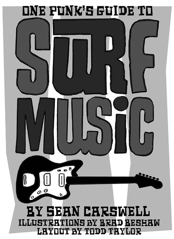 One Punk’s Guide to Surf Music By Sean Carswell