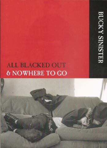 All Blacked Out & No Where To Go, by Bucky Sinister