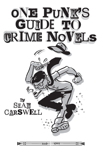 One Punk's Guide to Crime Novels by Sean Carswell