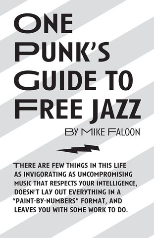 One Punk's Guide to Free Jazz by Mike Faloon