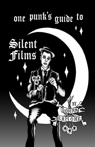 One Punk's Guide to Silent Films, by Donna Ramone
