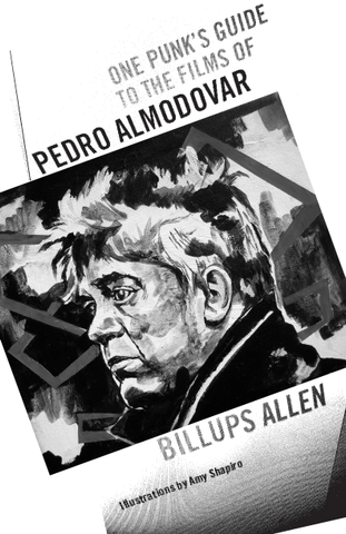 One Punk’s Guide to the Films of Pedro Almodovar by Billups Allen