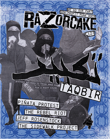 Razorcake 127, featuring Taqbir, Piñata Protest, The Rebel Riot, Jeff Rosenstock, The Sidewalk Project
