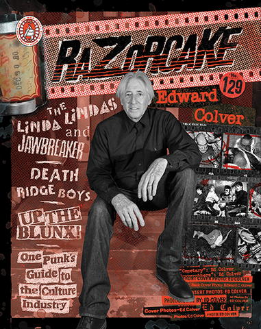 Razorcake 129, featuring Edward Colver, Death Ridge Boys, The Linda Lindas and Jawbreaker interview one another, Up the Blunx!, and One Punk’s Guide to the Culture Industry