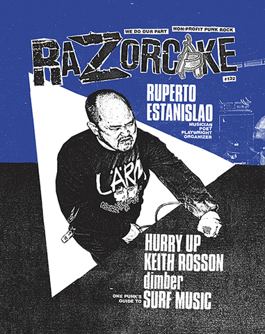 Razorcake 132, featuring Ruperto Estanislao, dimber, Hurry Up, Keith Rosson, and One Punk’s Guide to Surf Music