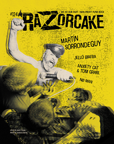 Razorcake 124, featuring Martín Sorrondeguy, Jello Biafra, Anxiety Cat and Tom Grrrl, NØ MAN